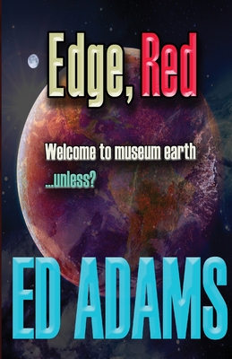 Edge, Red: Welcome to museum earth...unless? - Adams, Ed