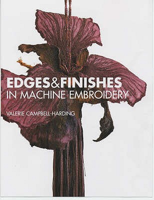 Edges & Finishes in Machine Embroidery - Campbell-Harding, Valerie