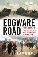 Edgware Road: From Romans to Romanians and Everyone In Between