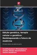 Edio gentica, terapia celular e gentica: Desbloqueando o futuro da medicina