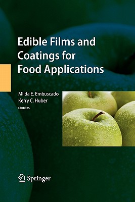 Edible Films and Coatings for Food Applications - Embuscado, Milda E (Editor), and Huber, Kerry C (Editor)