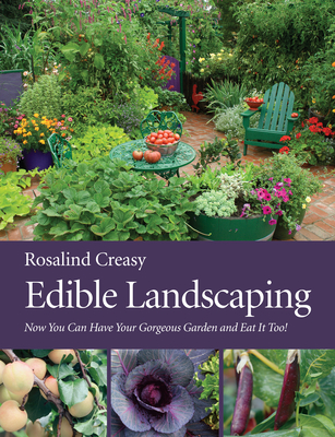 Edible Landscaping: Now You Can Have Your Gorgeous Garden and Eat It Too! - Creasy, Rosalind (Photographer)