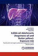 Edible Oil Adulterants (Argemone Oil and Butter Yellow): Exposure Risk