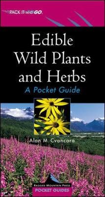 Edible Wild Plants and Herbs: A Pocket Guide - Cvancara, Alan M