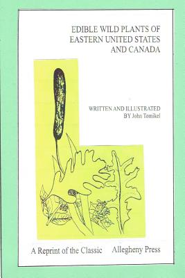 Edible Wild Plants of Eastern United States and Canada - Tomikel, John
