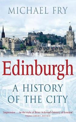 Edinburgh: A History of the City - Fry, Michael