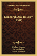 Edinburgh And Its Story (1904)