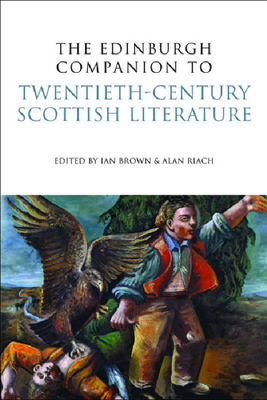 Edinburgh Companion to Twentieth-Century Scottish Literature - Brown, Ian (Editor), and Riach, Alan (Editor)