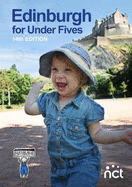 Edinburgh for Under Fives: The Family-Friendly Guide by Local Parents and Carers - Tingle, Cathy (Editor)
