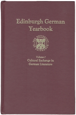 Edinburgh German Yearbook 1: Cultural Exchange in German Literature - Joshua, Eleoma (Editor), and Vilain, Robert (Editor), and Tautz, Birgit (Contributions by)