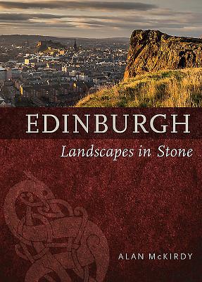 Edinburgh: Landscapes in Stone - McKirdy, Alan