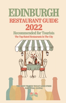 Edinburgh Restaurant Guide 2022: Your Guide to Authentic Regional Eats in Edinburgh, Scotland (Restaurant Guide 2022) - Connolly, David B