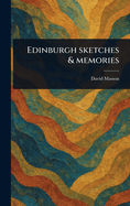 Edinburgh Sketches & Memories