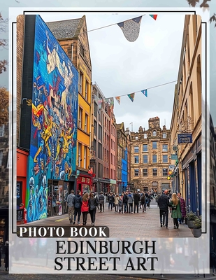 Edinburgh Street Art Photo Book: Explore Unique Creative Expressions Through 40 Stunning Images Captured In Edinburgh - Marshall, Erika