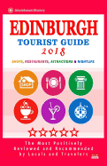 Edinburgh Tourist Guide 2018: Most Recommended Shops, Restaurants, Entertainment and Nightlife for Travelers in Edinburgh (City Tourist Guide 2018)