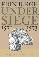 Edinburgh Under Siege 1571-1573