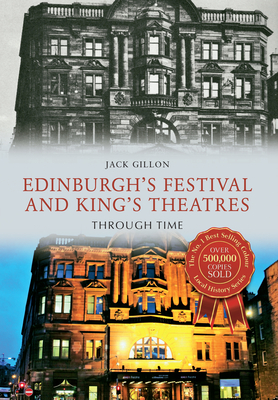 Edinburgh's Festival and King's Theatres Through Time - Gillon, Jack