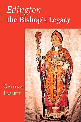 Edington, the Bishop's Legacy - Laslett, Graham