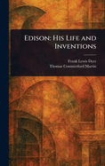 Edison: His Life and Inventions