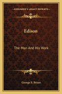 Edison: The Man And His Work