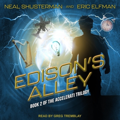 Edison's Alley - Shusterman, Neal, and Tremblay, Greg (Read by), and Elfman, Eric
