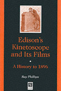 Edison's Kinetoscope and Its Films: A History to 1896 - Phillips, Ray