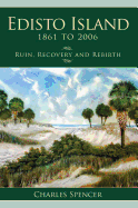 Edisto Island, 1861 to 2006: Ruin, Recovery and Rebirth