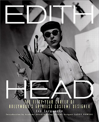 Edith Head: The Fifty-Year Career of Hollywood's Greatest Costume Designer - Jorgensen, Jay