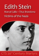 Edith Stein, Marcel Callo, Titus Brandsma: Victims of the Nazis