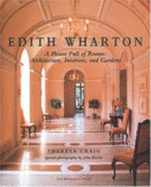 Edith Wharton: A House Full of Rooms: Architecture, Interiors, Gardens - Craig, Theresa, and Bessler, John (Photographer), and Wharton, Edith