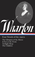 Edith Wharton: Four Novels of the 1920s (Loa #271): The Glimpses of the Moon / A Son at the Front / Twilight Sleep / The Children