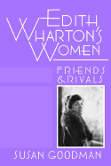 Edith Wharton's Women: Friends & Rivals