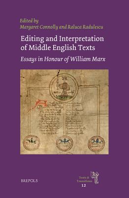 Editing and Interpretation of Middle English Texts: Essays in Honour of William Marx - Connolly, Margaret (Editor), and Radulescu, Raluca (Editor)