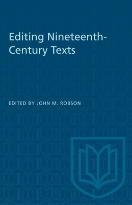 Editing Nineteenth-Century Texts - Robson, John