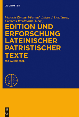 Edition und Erforschung lateinischer patristischer Texte - Zimmerl-Panagl, Victoria (Editor), and Dorfbauer, Lukas J (Editor), and Weidmann, Clemens (Editor)