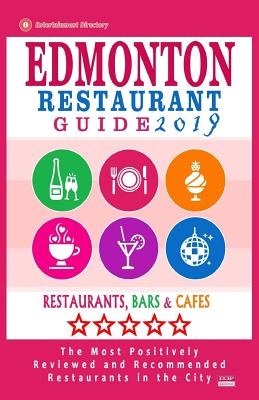 Edmonton Restaurant Guide 2019: Best Rated Restaurants in Edmonton, Canada - 500 Restaurants, Bars and Cafs Recommended for Visitors, 2019 - Villeneuve, Heather D