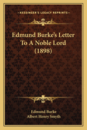 Edmund Burke's Letter To A Noble Lord (1898)