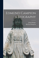 Edmund Campion a Biography