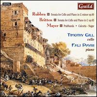 Edmund Rubbra, Benjamin Britten: Sonatas for Cello and Piano; John Mayer: Prabhanda; Calcutta - Nagar - Fali Pavri (piano); Timothy Gill (cello)