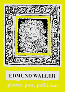 Edmund Waller: Poet, Plotter, M.P.for Hastings