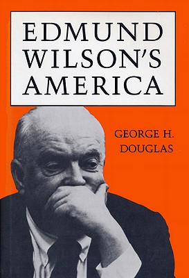 Edmund Wilson's America - Douglas, George H