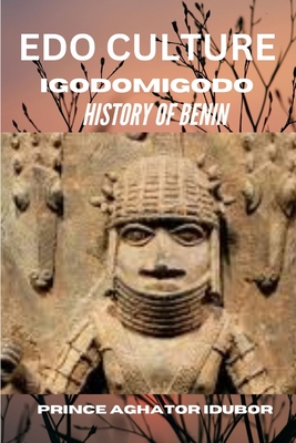 EDO Culture: Igodomigodo ( History of Benin ) - Idubor, Prince Aghator