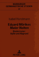 Eduard Moerikes Maler Nolten?- Biedermeier: Idylle Und Abgrund: Biedermeier: Idylle Und Abgrund