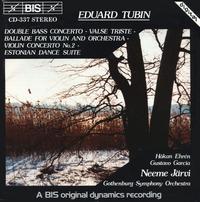 Eduard Tubin: Double Bass Concerto; Valse Triste; Ballade for Violin and Orchestra; Violin Concerto No. 2 - Gustavo Garcia (violin); Hakan Ehren (double bass); Gothenburg Symphony Orchestra; Neeme Jrvi (conductor)