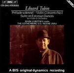Eduard Tubin: Prlude solennel; Violin Concerto No. 1; Suite on Estonian Dances