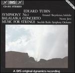 Eduard Tubin: Symphony No. 1; Balalaika Concerto; Music for Strings