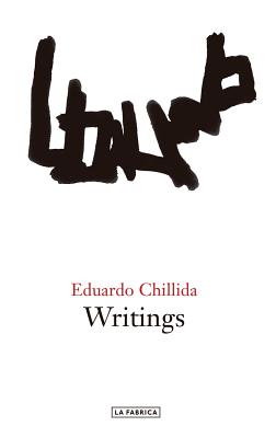 Eduardo Chillida: Writings - Chillida, Eduardo