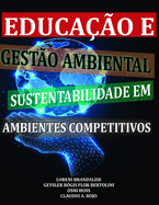 Educao E Gesto Ambiental: Sustentabilidade Em Ambientes Competitivos