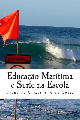 Educao Martima e Surfe na Escola: Estudando os perigos da arrebentao na sala de aula - Castello Da Costa, Bruno Ferreira Alves