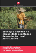 Educa??o baseada na comunidade e m?todos de avalia??o rural participativa